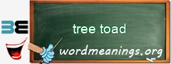 WordMeaning blackboard for tree toad